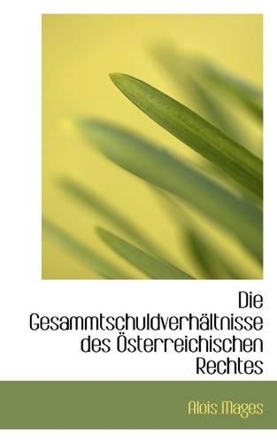 Die Gesammtschuldverh Ltnisse Des Sterreichischen Rechtes: (English)