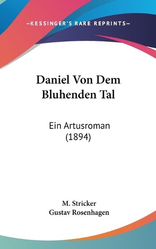 Daniel Von Dem Bluhenden Tal: Ein Artusroman (1894)(German)