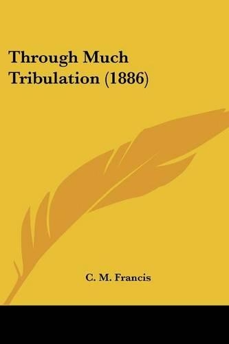 Through Much Tribulation (1886)