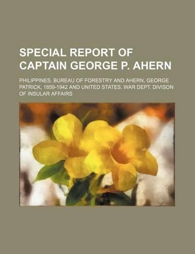 Special Report of Captain George P. Ahern