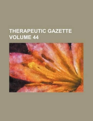 Therapeutic Gazette Volume 44