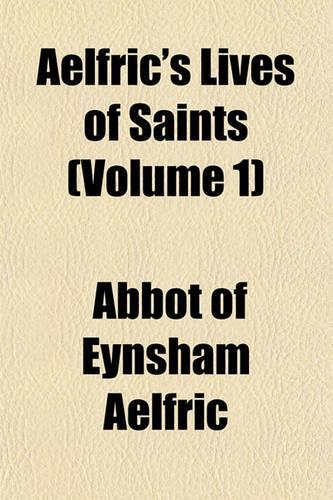 Aelfric's Lives of Saints (Volume 1): (English)