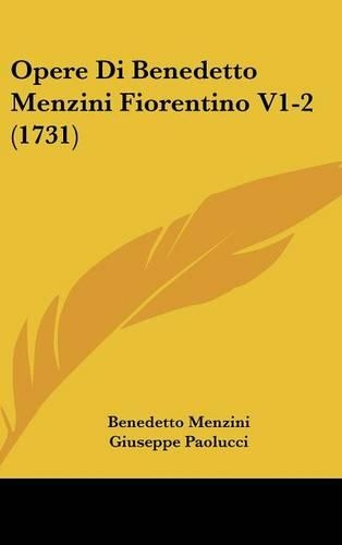 Opere Di Benedetto Menzini Fiorentino V1-2 (1731)
