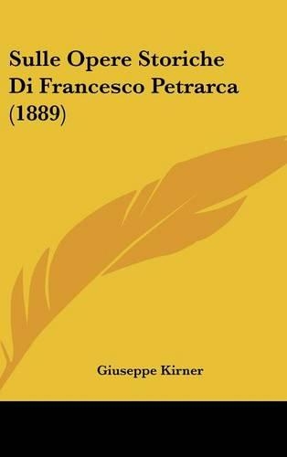 Sulle Opere Storiche Di Francesco Petrarca (1889)