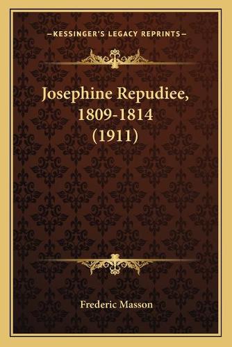 Josephine Repudiee, 1809-1814 (1911)