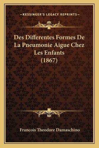 Des Differentes Formes De La Pneumonie Aigue Chez Les Enfants (1867)