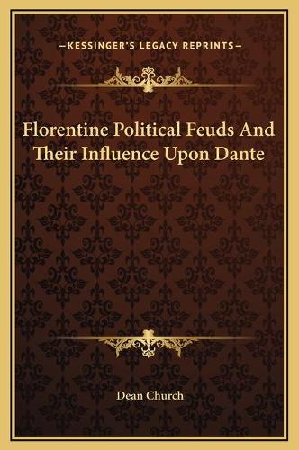 Florentine Political Feuds And Their Influence Upon Dante