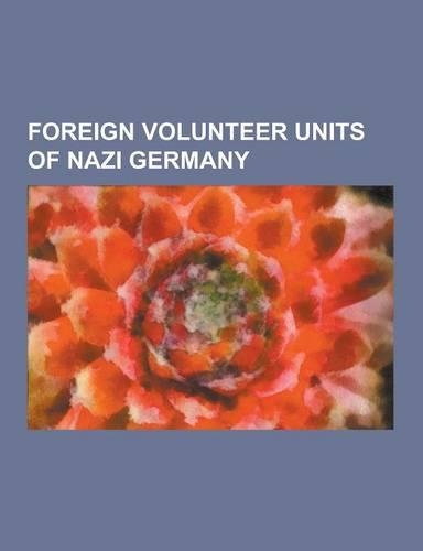 Foreign Volunteer Units of Nazi Germany