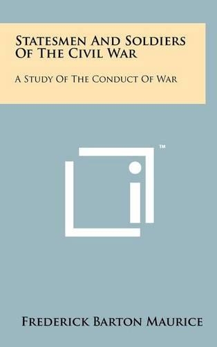 Statesmen and Soldiers of the Civil War: A Study of the Conduct of War