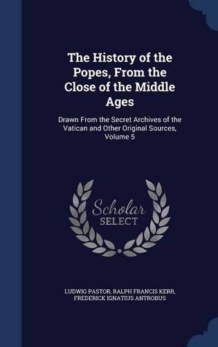 The History of the Popes, From the Close of the Middle Ages