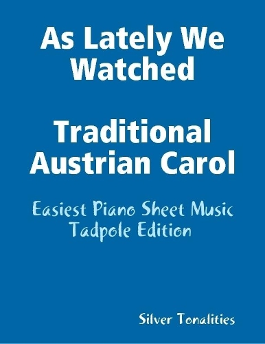 As Lately We Watched Traditional Austrian Carol - Easiest Piano Sheet Music Tadpole Edition