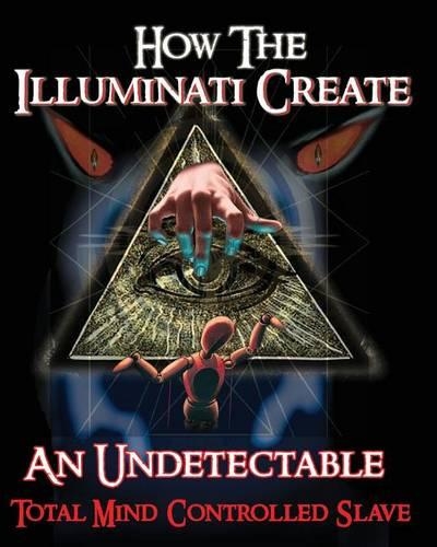 How The Illuminati Create An Undetectable Total Mind Controlled Slave: (English)