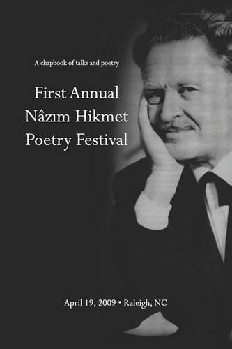First Annual Nazim Hikmet Poetry Festival - A Chapbook of Talks and Poetry: A Chapbook of Talks and Poetry(English)