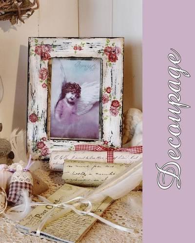 Decoupage: Refurbish Your Home Using Paper, Glue and Scissors(English)