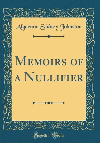 Memoirs of a Nullifier (Classic Reprint)