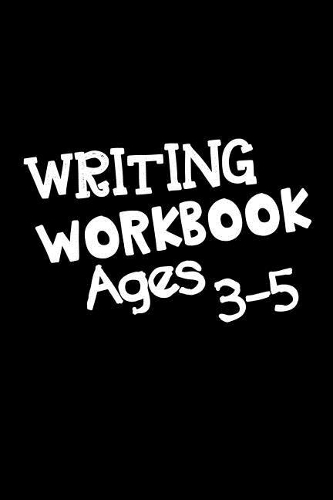 Writing Workbook Ages 3-5: School Notebook Journal Lined