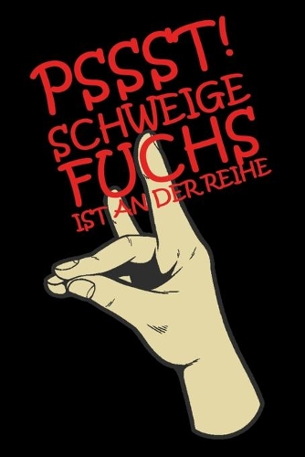 Pssst Schweigefuchs ist an der Reihe: Lustiges A5 Notizbuch Blank / Blanko / Leer mit 120 Seiten für Lehrer und Pädagogen.