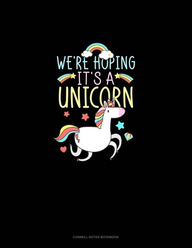 We're Hoping It's A Unicorn: Cornell Notes Notebook(790 Cornell Notes Notebook)