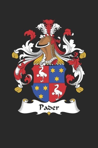 Pader: Pader Coat of Arms and Family Crest Notebook Journal (6 x 9 - 100 pages)