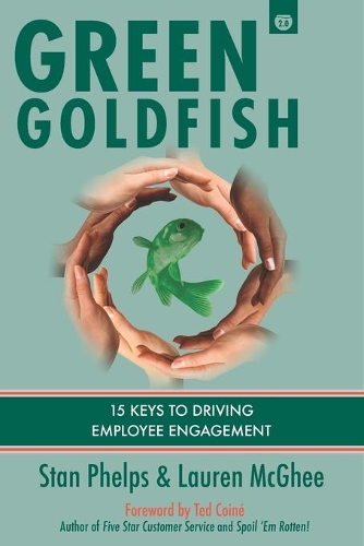 Green Goldfish 2: 15 Keys to Driving Employee Engagement(1 Green Goldfish 1.0 and 2.0 Editions)
