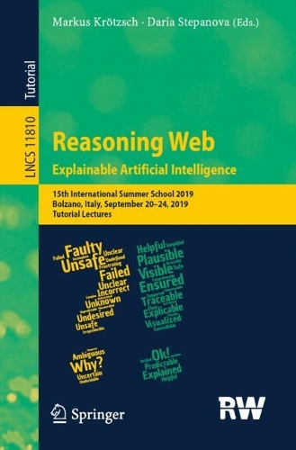 Reasoning Web. Explainable Artificial Intelligence: 15th International Summer School 2019, Bolzano, Italy, September 20–24, 2019, Tutorial Lectures(Information Systems and Applications, incl. Internet/Web, and HCI)