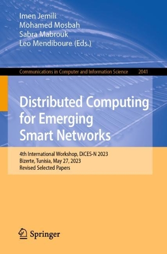 Distributed Computing for Emerging Smart Networks: 4th International Workshop, DiCES-N 2023, Bizerte, Tunisia, May 27, 2023, Revised Selected Papers(2041 Communications in Computer and Information Science)