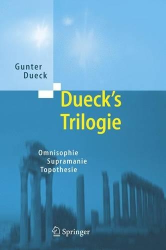Dueck's Trilogie 2.0: Omnisophie - Supramanie - Topothesie(English)