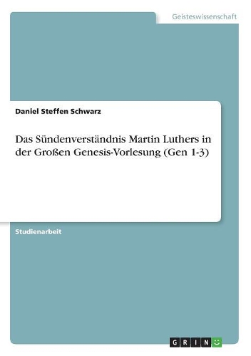 Das Sündenverständnis Martin Luthers in der Großen Genesis-Vorlesung (Gen 1-3)