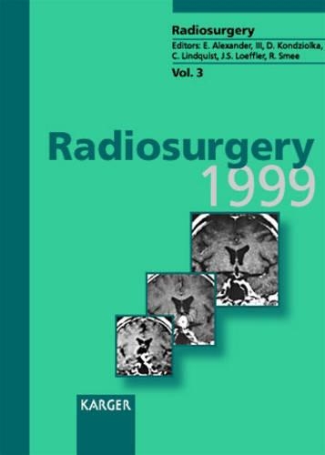 Radiosurgery 1999: 4th International Stereotactic Radiosurgery Society Meeting, Sydney, February 1999(3 Radiosurgery)