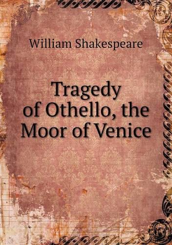 Tragedy of Othello, the Moor of Venice