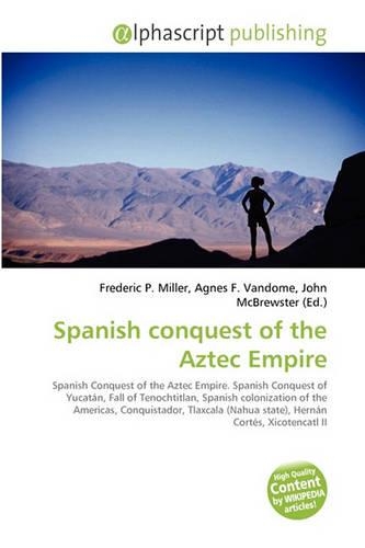 Spanish Conquest of the Aztec Empire