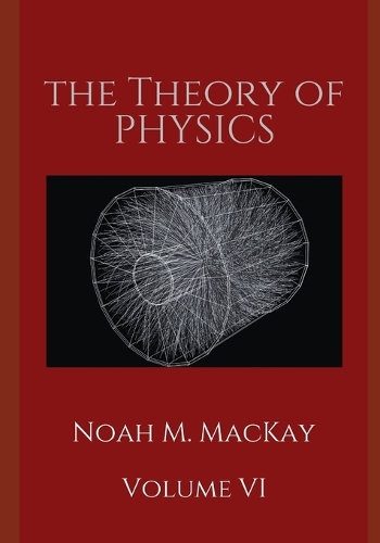 The Theory of Physics, Volume VI: Particle Physics(Theory of Physics)