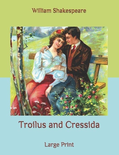 Troilus and Cressida: Large Print