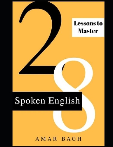 28 Lessons to master Spoken English: English Fluency Development Regime