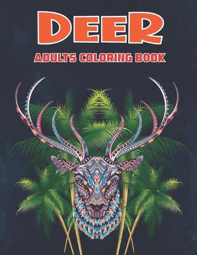 Deer Adults Coloring Book: An Adults Deer Stress-relief Coloring Book For Grown-ups Vol-1
