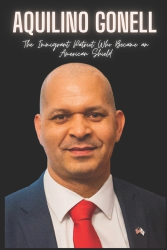 Aquilino Gonell: The Immigrant Patriot Who Became an American Shield