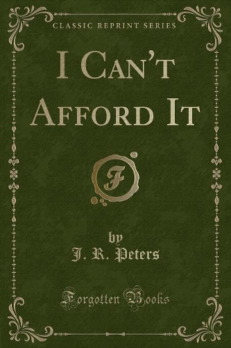 I Can't Afford It (Classic Reprint)
