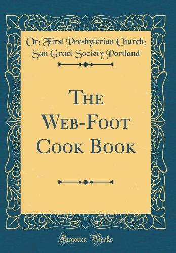 The Web-Foot Cook Book (Classic Reprint)
