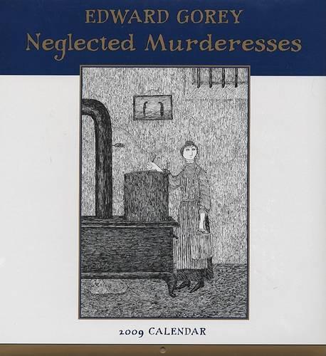 Edward Gorey: Neglected Murderesses Calendar