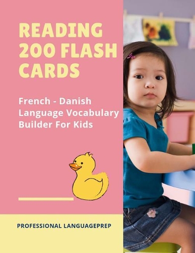 Reading 200 Flash Cards French - Danish Language Vocabulary Builder For Kids: Practice Basic Sight Words list activities books to improve reading skills with pictures dictionary games for babies, toddlers, preschool, kindergar