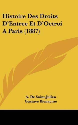 Histoire Des Droits D'Entree Et D'Octroi Aparis (1887)