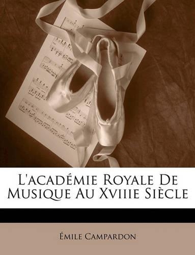 L'académie Royale De Musique Au Xviiie Siècle
