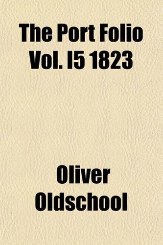 The Port Folio Vol. I5 1823