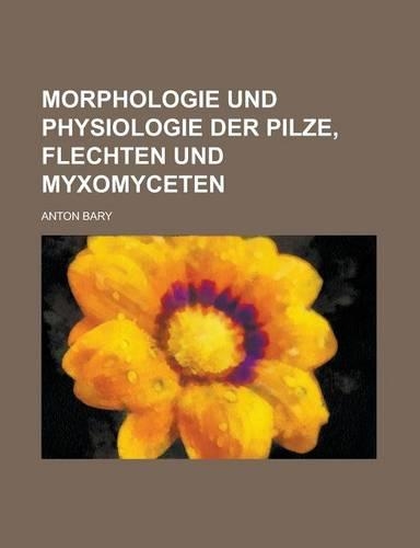 Morphologie Und Physiologie Der Pilze, Flechten Und Myxomyceten