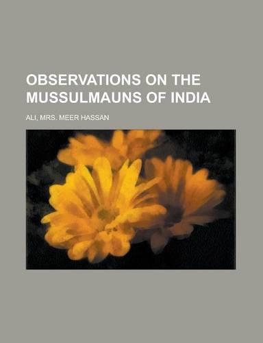 Observations on the Mussulmauns of India