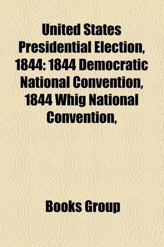 United States Presidential Election, 1844: United States Presidential Candidates, 1844, United States Vice-Presidential Candidates, 1844(English)