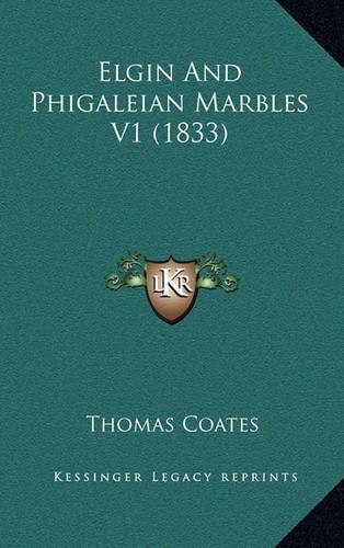Elgin And Phigaleian Marbles V1 (1833): (English)