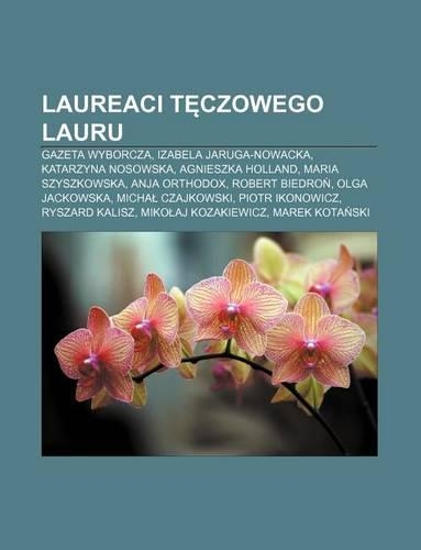 Laureaci T Czowego Lauru: Gazeta Wyborcza, Izabela Jaruga-Nowacka, Katarzyna Nosowska, Agnieszka Holland, Maria Szyszkowska, Anja Orthodox(Polish)