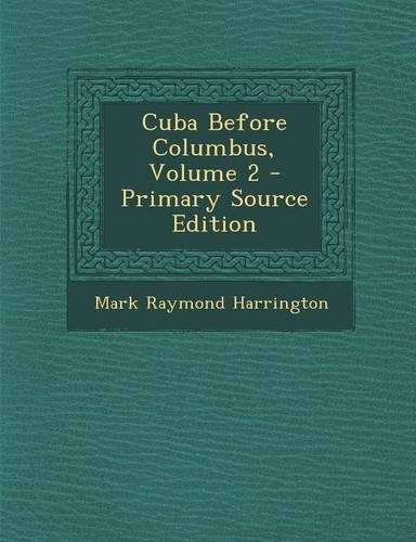 Cuba Before Columbus, Volume 2 - Primary Source Edition