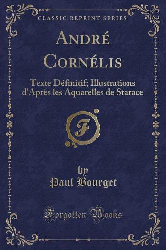 André Cornélis: Texte Définitif; Illustrations d'Après Les Aquarelles de Starace (Classic Reprint)(French)